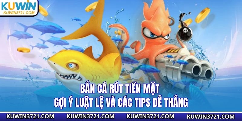 Bắn cá rút tiền mặt