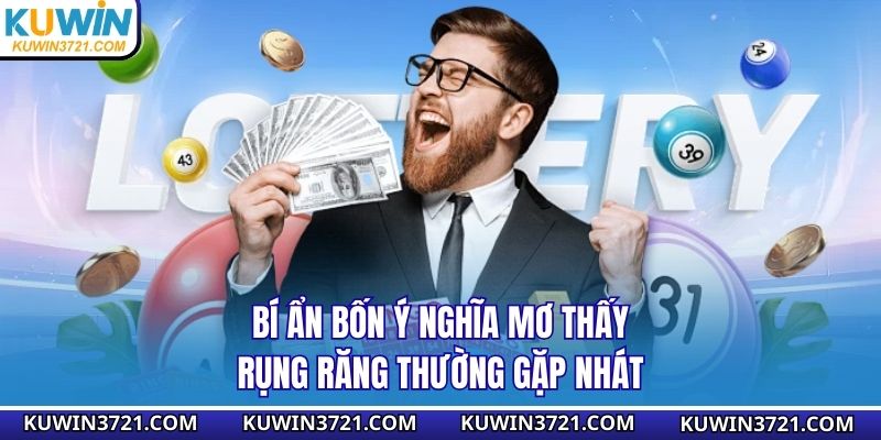 Bí ẩn bốn ý nghĩa mơ thấy rụng răng thường gặp nhát