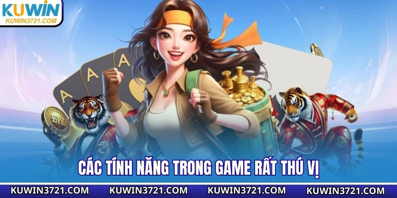 Các tính năng trong game rất thú vị