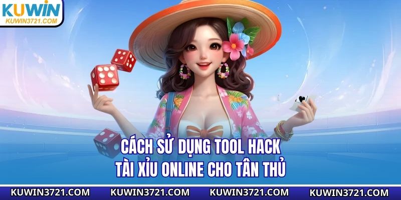 Cách sử dụng tool hack tài xỉu online cho tân thủ