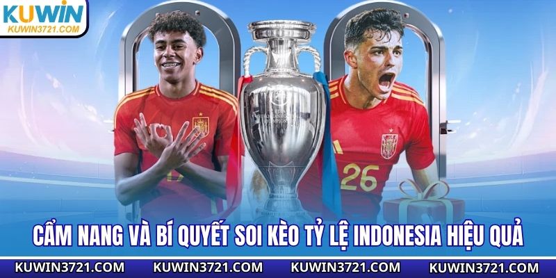 Cẩm nang và bí quyết soi kèo tỷ lệ Indonesia hiệu quả