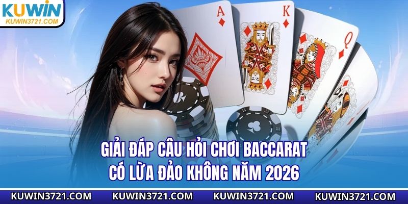 chơi Baccarat có lừa đảo không