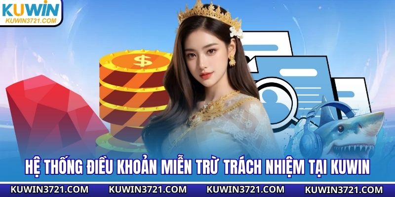 Hệ thống điều khoản miễn trừ trách nhiệm tại Kuwin