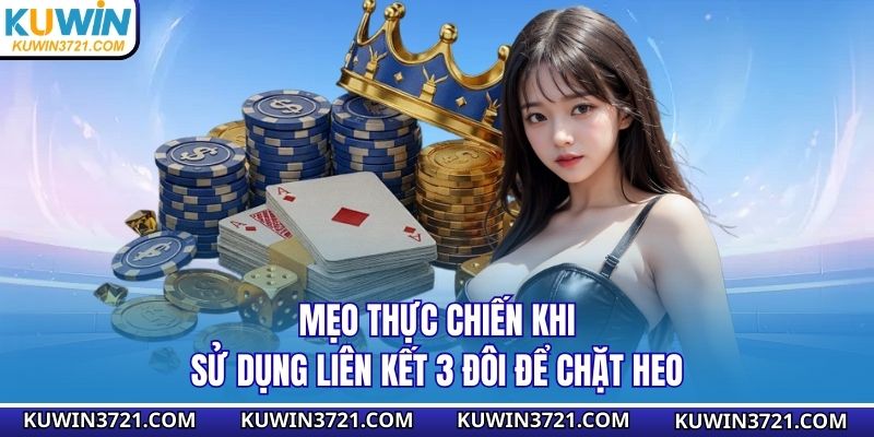 Mẹo thực chiến khi sử dụng liên kết 3 đôi để chặt heo