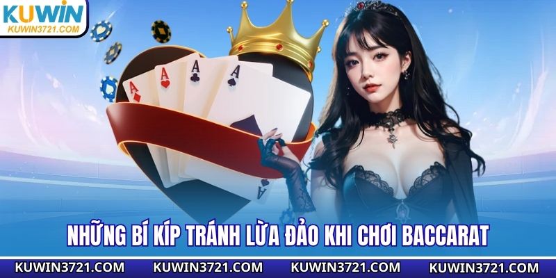Những bí kíp tránh lừa đảo khi chơi Baccarat