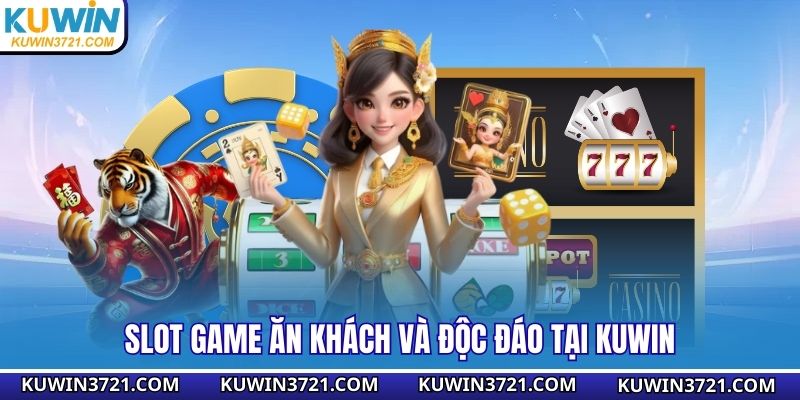 Slot game ăn khách và độc đáo tại Kuwin