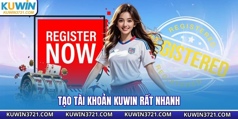 Tạo tài khoản KUWIN rất nhanh