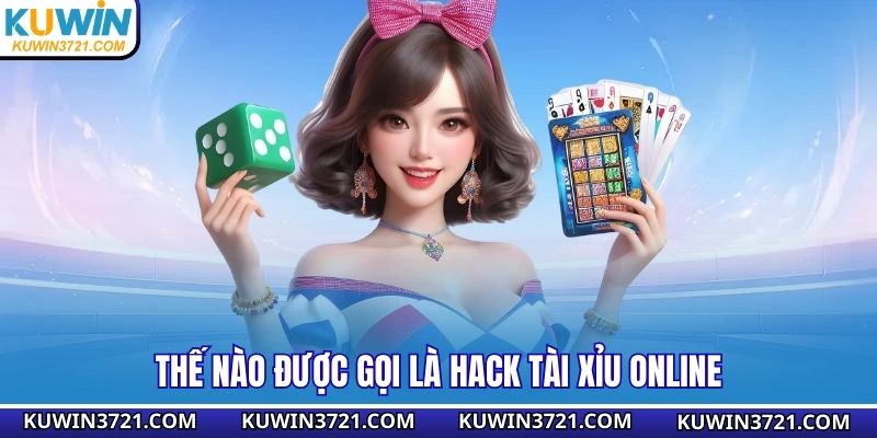 Thế nào được gọi là hack tài xỉu online