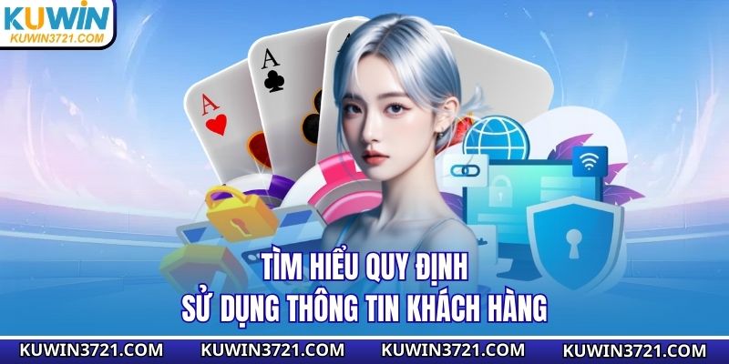 Tìm hiểu quy định sử dụng thông tin khách hàng