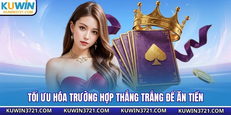 Tối ưu hóa trường hợp thắng trắng để ăn tiền
