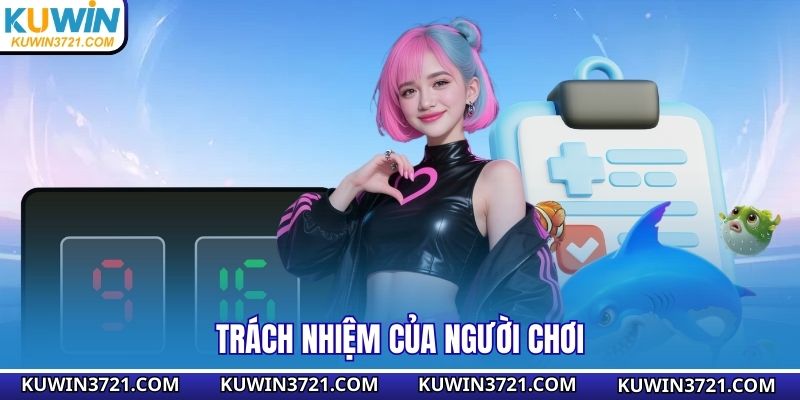 Trách nhiệm của người chơi