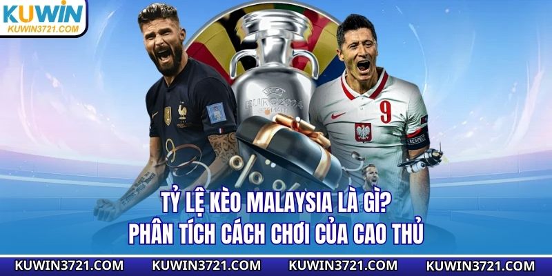 Tỷ lệ kèo Malaysia